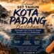 357 Tahun Kota Padang Bertahan: Tantangan Kota Pesisir di Tengah Bencana Dan Era Modernisasi