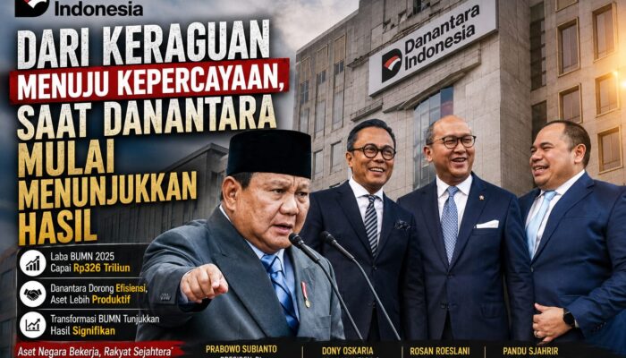Dari Keraguan Menuju Kepercayaan, Saat Danantara Mulai Menunjukkan Hasil